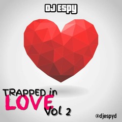 TRAPPED IN LOVE 2 - @djespyd