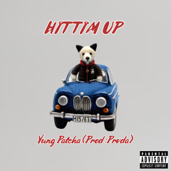Hittim Up By YungPatcha (Prod:PRVDA)