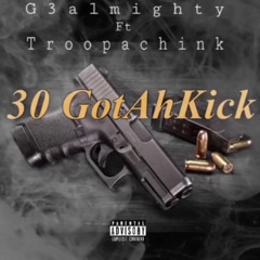 30Gottakick - TroopaChink & G3Almighty