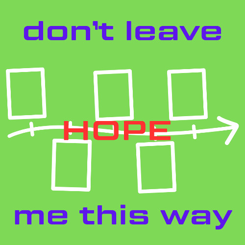 dont-leave-me-this-way-hope