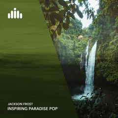 Jackson Frost - Inspiring Paradise Pop [FREE DOWNLOAD]