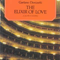 [Access] EBOOK 📘 The Elixir of Love (L'elisir d'amore): Opera Score Editions by  Rut