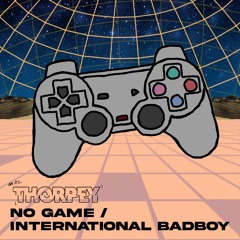 Thorpey - No Game [OUT NOW]