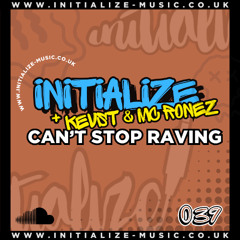 INITIALIZE + KEVst Ft. MC RONEZ - CAN'T STOP RAVING (Sample) 039 *OUT NOW*
