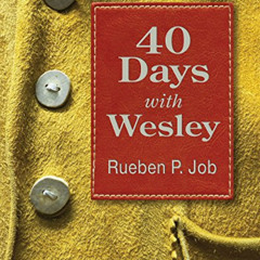 FREE KINDLE 📂 40 Days with Wesley: A Daily Devotional Journey by  Rueben P. Job [EBO