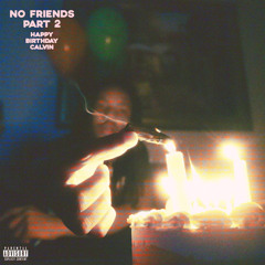 No Friends Part 2