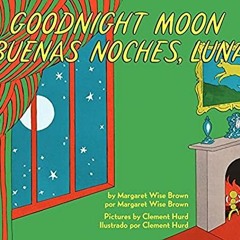[Access] KINDLE PDF EBOOK EPUB Goodnight Moon/Buenas noches, Luna: Bilingual Spanish-
