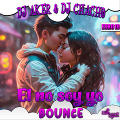 Dj Aker & Dj Chacho - El no soy yo (Bounce version)