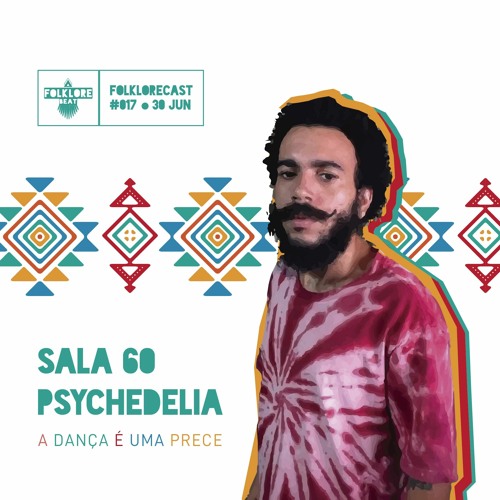 Sala 60 Psychedelia - A Dança É Uma Prece