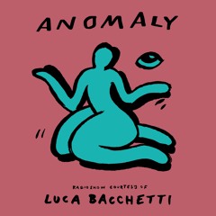 Anomaly Radio Show Courtesy Of Luca Bacchetti 15.10.2022