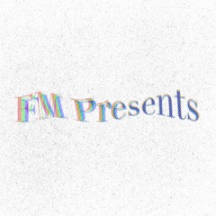 FM PRESENTS