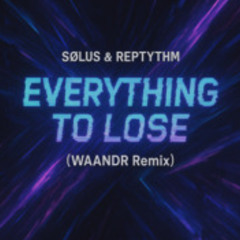 Everything to Lose (WAANDR Remix)