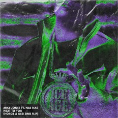 Mike Jones ft. Nae Nae - Next To You (Horge & Desi D&B Flip)