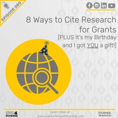 080: 8 Ways to Cite Research for Grants [PLUS It's my Birthday and I got YOU a gift!]