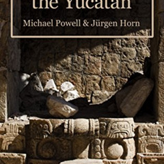 [Get] EBOOK 🗃️ For 91 Days In The Yucatan by  Michael Powell &  Juergen Horn EPUB KI