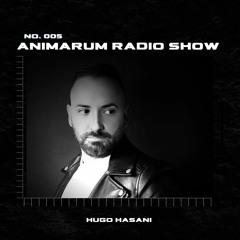Animarum Radio Show No. 005 - Hugo Hasani