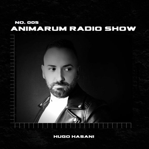 Animarum Radio Show No. 005 - Hugo Hasani