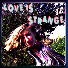 LOVE IS STRANGE