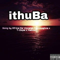 Ithuba_Lam.mp3 by Baba Africa ft Jvoughne Wallace x T-Dope &Mellow