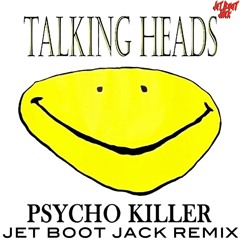 Talking Heads - Psycho Killer (Jet Boot Jack Remix) DOWNLOAD!