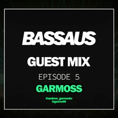 GARMOSS - BASSAUS - GUEST MIX EP [5]