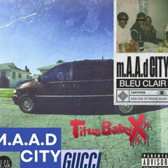 Kendrick Lamar Ft MC Eiht – m.A.A.d City.Gucci (TitusBabyxXx Edit)