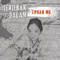 TERJEBAK DALAM TIPUAN MU FUNKOT [ IDAAR HOOD X FDJ NABILAH ] #FUNKOT