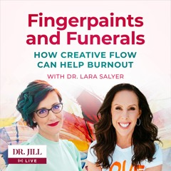 #114: Dr. Jill Interviews Dr. Lara Salyer on FLOW states