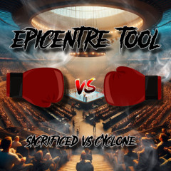 Epicentre Tool - Sacrificed & Cyclone
