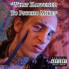 What Happened To Psycho Mike