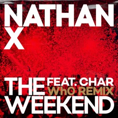 Nathan X - The Weekend Ft. Char (Wh0 Classic Remix)