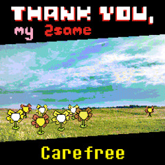Carefree [Thank You, My 2SAME]