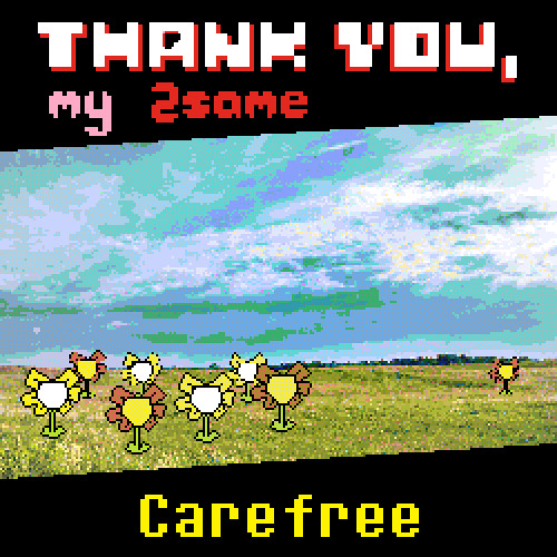 Carefree [Thank You, My 2SAME]