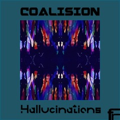 Coalision - Hallucinations (OUT NOW ON BANDCAMP)