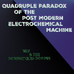 Quadruple Paradox of the Post Modern Electrochemical Machine