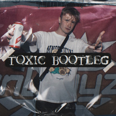 TOXIC BOOTLEG [FREE DL]