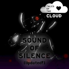 Tales Of The C.L.O.U.D. - SOUND OF SILENCE v2 (By DropLikeAnECake)