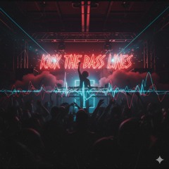 Kick the Bass Lines