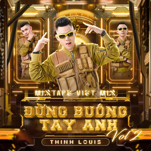 Vol2 -Mixtape Việt Mix - Đừng Buông Tay Anh  - Thịnh Louis Remix