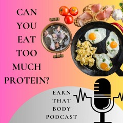 #352 Can You Eat Too Much Protein?
