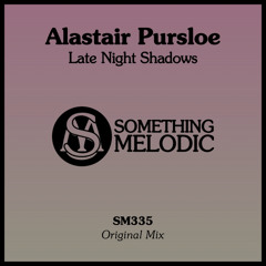 Alastair Pursloe - Late Night Shadows (Original Mix)