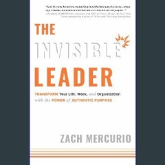 #^Download 📖 The Invisible Leader: Transform Your Life, Work, and Organization with the Power of A
