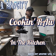 Cookin' RAw In The Kitchen Back of House Vol 1.