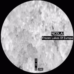 Ncolai - Frozen Lakes Of Europa [ITU2382]