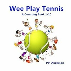 READ [KINDLE PDF EBOOK EPUB] Wee Play Tennis: A Counting Book 1-10 by Pat Anderson ☑️