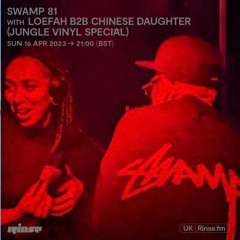 Swamp 81: Loefah b2b Chinese Daughter (Jungle Vinyl Special) - 16 April 2023