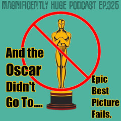 Episode 325 - And the Oscar Didn’t Go To…