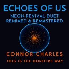Echoes of Us - Neon Revival Mix - Remixed & Remastered - Duet