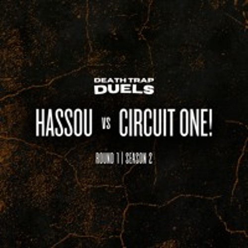 SEASON 2 ROUND 1: HASSOU vs Circuitone! [no Circuitone! submission]