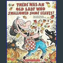 {PDF} 💖 There Was an Old Lady Who Swallowed Some Leaves!     Paperback – Picture Book, August 1, 2